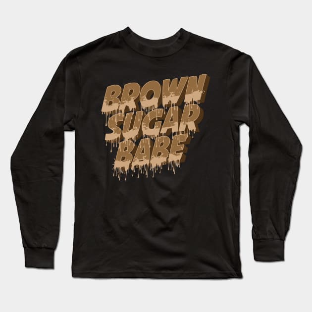 Brown Sugar Babe, Black Woman, Black Queen, Melanin Queen Long Sleeve T-Shirt by UrbanLifeApparel